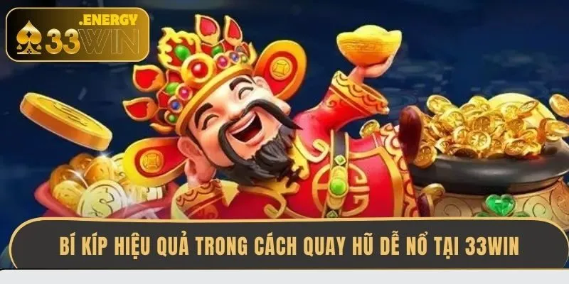 bi-kip-hieu-qua-trong-cach-quay-hu-de-no-tai-33win