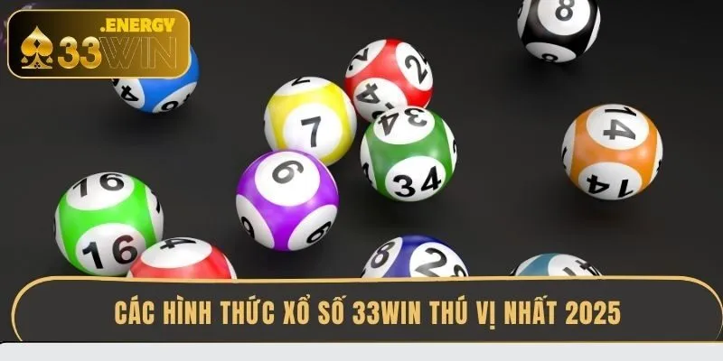 cac-hinh-thuc-xo-so-33win-thu-vi-nhat-2025