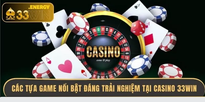 cac-tua-game-noi-bat-dang-trai-nghiem-tai-casino-33win