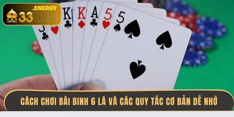 cach-choi-bai-binh-6-la-va-cac-quy-tac-co-ban-de-nho