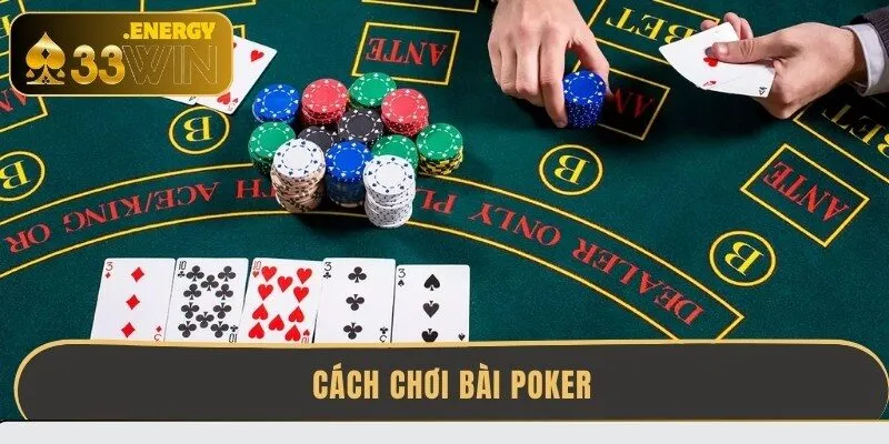 cach-choi-bai-poker-chi-tiet-de-dang-thang-lon-tai-33win