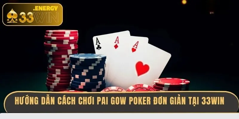 huong-dan-cach-choi-pai-gow-poker-don-gian-tai-33win