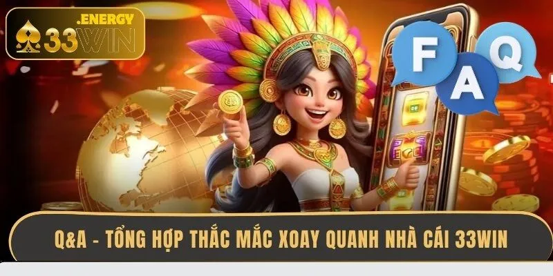 q-a-tong-hop-thac-mac-xoay-quanh-nha-cai-33win