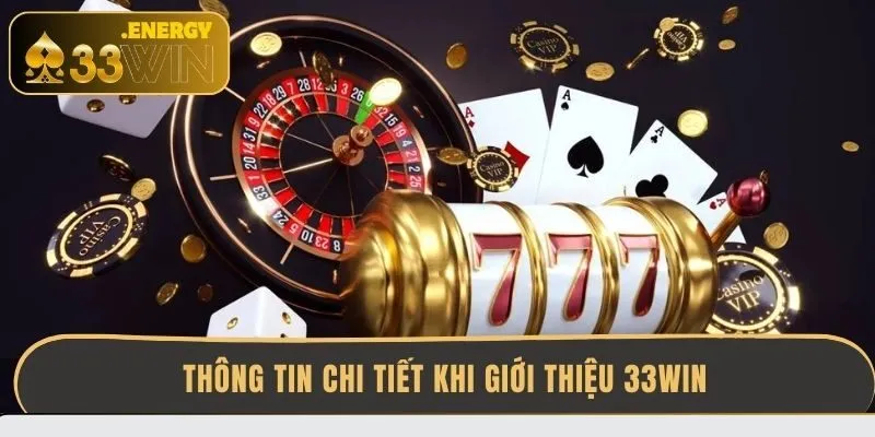 thong-tin-chi-tiet-khi-gioi-thieu-33win